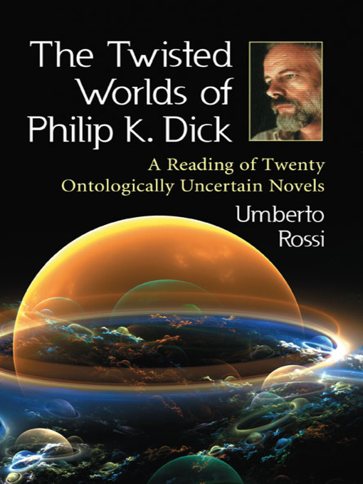 Title details for The Twisted Worlds of Philip K. Dick by Umberto Rossi - Available